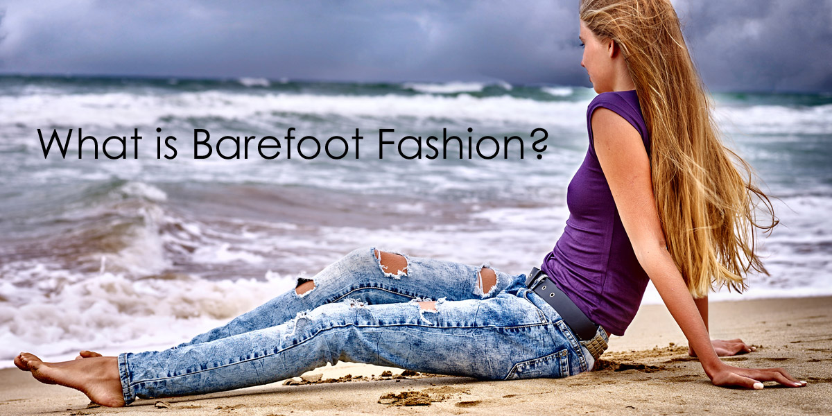 What is Barefoot Fashion?